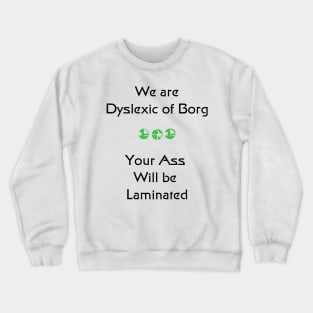 We are Dyslexic of Borg Black/Green Crewneck Sweatshirt